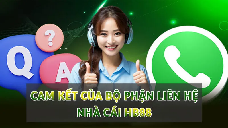 Cam kết của bộ phận liên hệ nhà cái HB88